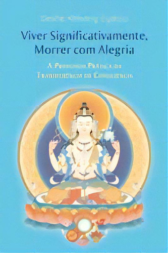 Viver Significativamente, Morrer Com Alegria., De Gyatso, Geshe Kelsang. Editora Editora Tharpa Brasil Em Português
