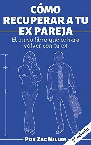 Libro : Como Recuperar A Tu Ex Pareja El Unico Libro Que T 