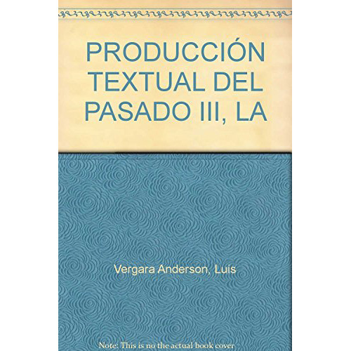 La Produccion Textual Del Pasado Iii - #w