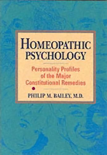 Homeopathic Psychology, De Philip Bailey. Editorial North Atlantic Books,u.s., Tapa Blanda En Inglés