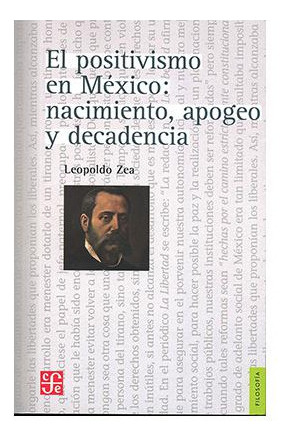El Positivismo En México : Nacimiento, Apogeo Y Decadencia, De Leopoldo Zea. Serie N/a, Vol. N/a. Editorial Fondo De Cultura Económica, Tapa Blanda, Edición Primera En Español, 1968