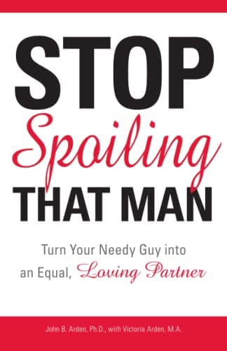 Libro: Stop Spoiling That Man!: Turn Your Needy Guy Into An