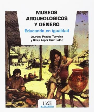 Museos Arqueolgicos Y Gnero  Lourdes Prados Torreiaqwe