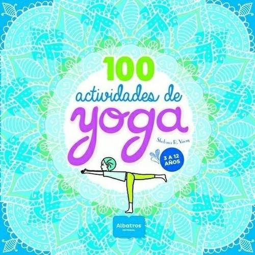 100 Actividades De Yoga - Shabana Vinay - Albatros