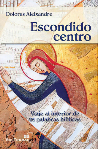 Escondido Centro, De Aleixandre, Dolores. Editorial Sal Terrae, Tapa Blanda En Español