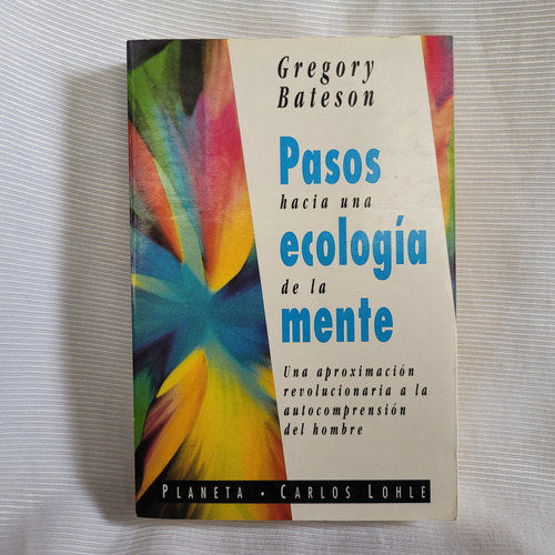 Pasos Hacia Una Ecologia De La Mente Bateson Planeta Grande