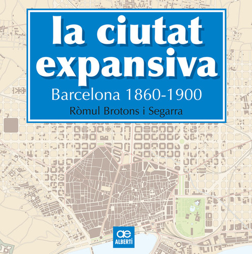 La Ciutat Expansiva. Barcelona, 1860-1900 (libro Original)