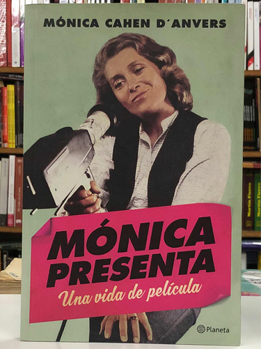 Mónica Presenta Una Vida De Película - M. Cahen - Planeta