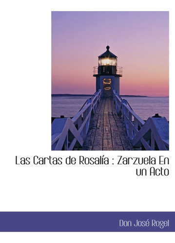 Libro: Las Cartas De Rosalía : Zarzuela En Un Acto (spanish