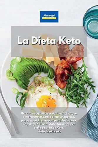 La Dieta Keto : Recetas Asequibles Para Ahorrar Tiempo, Sent