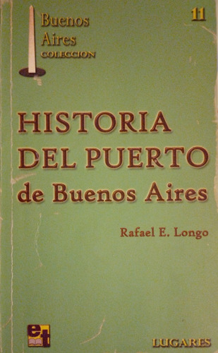 Rafael E Longo - Historia Del Puerto De Buenos Aires