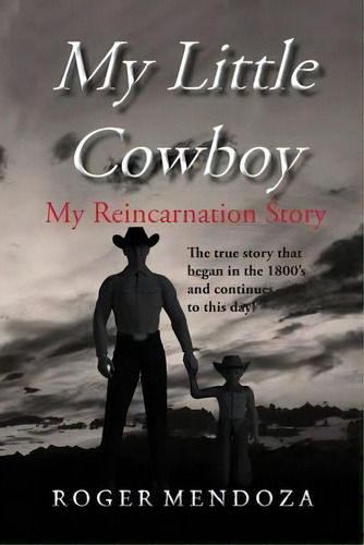 My Little Cowboy : My Reincarnation Story, De Roger Mendoza. Editorial Romen Graphics, Tapa Blanda En Inglés