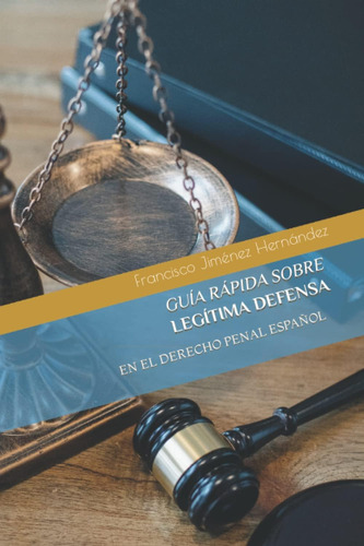 Libro: Guía Rápida Sobre Legítima Defensa: En El Derecho Pen