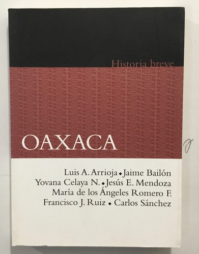 Historia Breve Oaxaca Luis A. Arrioja Sep Fce Cm 1e Ed