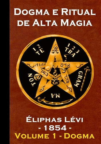 Dogma E Ritual De Alta Magia - Volume 1 - Dogma - Éliphas Lévi, De Livros Místicos. Série Não Aplicável, Vol. 1. Editora Clube De Autores, Capa Mole, Edição 1 Em Português, 2018
