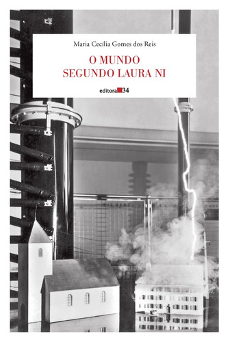 O mundo segundo Laura Ni, de Reis, Maria Cecília Gomes dos. Editora 34 Ltda., capa mole em português, 2008