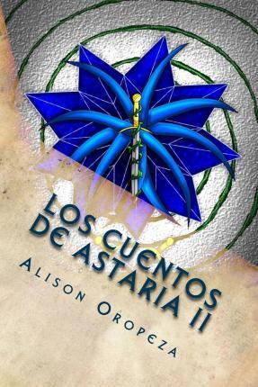 Libro Los Cuentos De Astaria Ii - Alison Oropeza