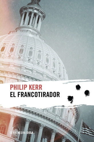 El Francotirador, De Kerr, Philip. Serie Negra, Vol. 1. Editorial Rba Libros, Tapa Dura En Español