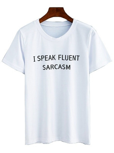 Camiseta I Speak Fluent Sarcasm