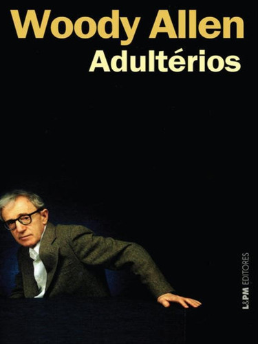 Adultérios, De Allen, Woody. Editora L±, Capa Mole, Edição 1ª Edição - 2013 Em Português