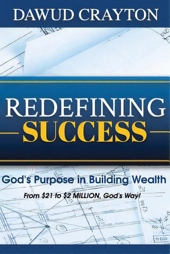 Redefining Success: God's Purpose In Building Wealth, De Crayton, Dawud. Editorial Lightning Source Inc, Tapa Blanda En Inglés