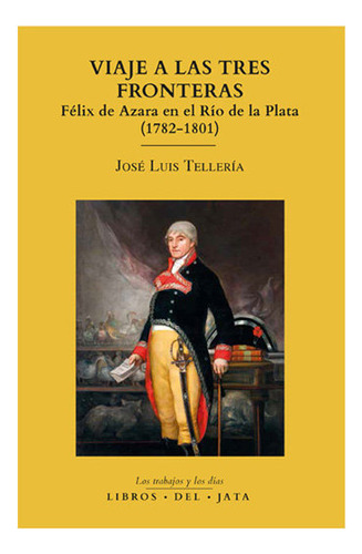 Libro Viaje A Las Tres Fronteras Felix De Azara En Rio De...