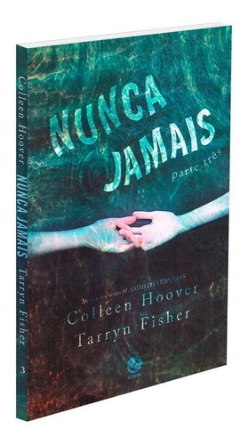 Livro Nunca Jamais Parte 3 De Colleen Hoover E Tarryn Fischer Capa Mole Em Português 2019 Editora Galera