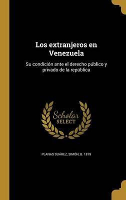 Libro Los Extranjeros En Venezuela : Su Condici N Ante El...