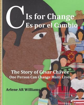 Libro C Is For Change : The Story Of Cesar Chavez - Arlen...