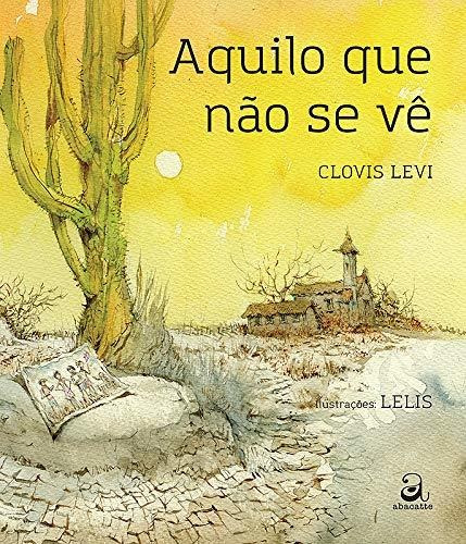 Libro Aquilo Que Não Se Vê De Clovis Levi Abacatte Editorial