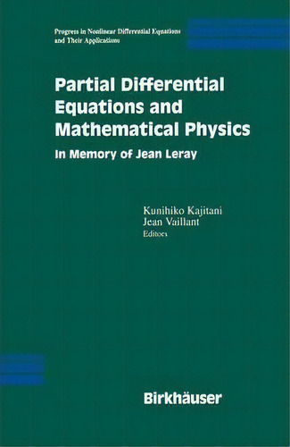 Partial Differential Equations And Mathematical Physics, De Kunihiko Kajitani. Editorial Birkhauser Boston Inc, Tapa Dura En Inglés