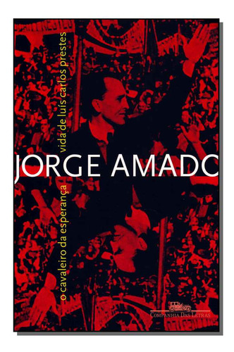 Libro Cavaleiro Da Esperanca O De Amado Jorge Cia Das Letra