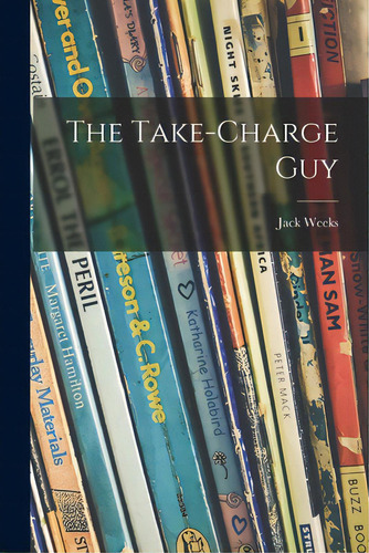 The Take-charge Guy, De Weeks, Jack. Editorial Hassell Street Pr, Tapa Blanda En Inglés