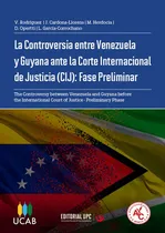 Comprar La Controversia entre Venezuela y Guyana ante La Corte Internacional de Justicia (CIJ): Fase Preliminar, de Jorge Cardona-Llorens y otros. Editorial Editorial UPC, tapa blanda en español, 2020