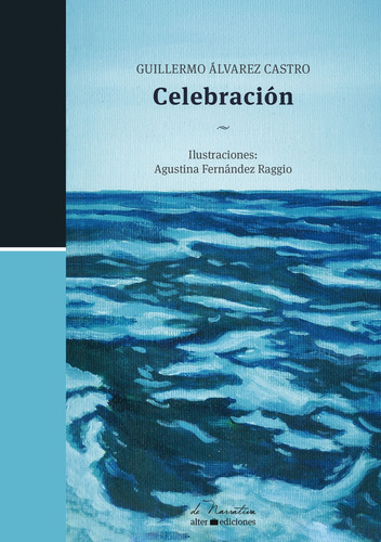 Celebración, De Alvarez Castro Guillermo. Editorial Alterediciones, Tapa Blanda, Edición 1 En Español