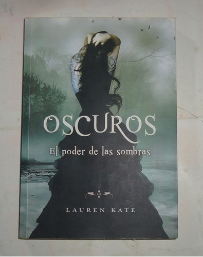 Oscuros 2, El Poder De Las Sombras  Lauren Kate