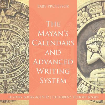 Libro The Mayans' Calendars And Advanced Writing System -...