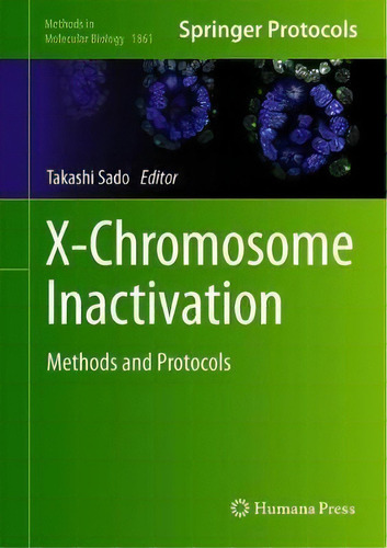 X-chromosome Inactivation : Methods And Protocols, De Takashi Sado. Editorial Humana Press Inc. En Inglés