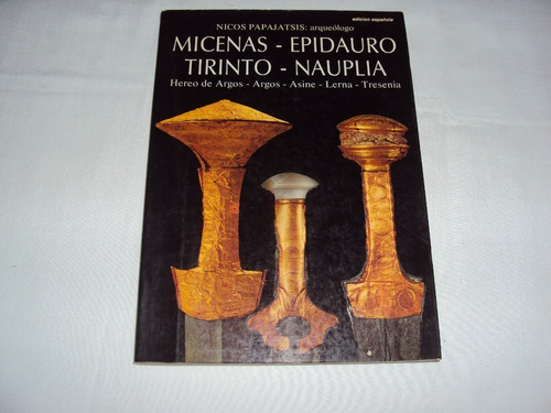 #ñ Micenas - Epidauro - Tirinto - Nauplia  Nicos Papajatsis