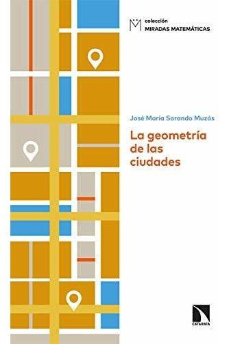 Libro La Geometría De Las Ciudadesde Sorando Muzás José Marí