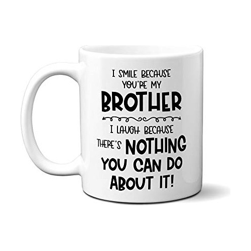Taza Caf Hermano Divertida - Sonro Porque Eres Mi Hermano (1