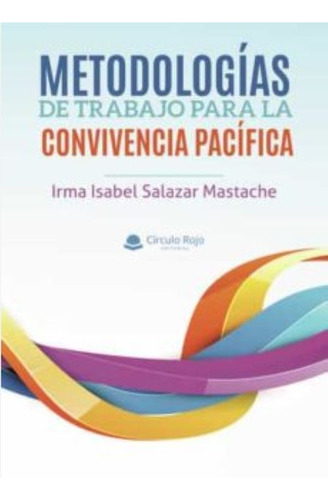 Metodologías De Trabajo Para La Convivencia Pacífica, De Salazar Mastache  Irma Isabel.. Grupo Editorial Círculo Rojo Sl, Tapa Blanda En Español