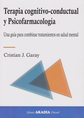 Terapia Cognitivo Conductual Y Psicofarmacologia - Garay,...