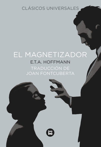 El Magnetizador, De E.t.a. Hoffmann. Editorial Editorial Bambu, Tapa Dura En Español