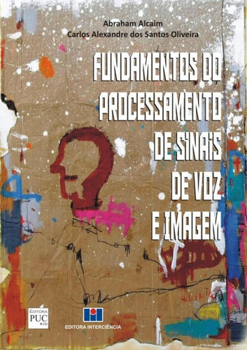 Fundamentos Do Processamento De Sinais De Voz E Imagem, De Alcaim, Abraham. Editora Interciência, Capa Brochura Em Português