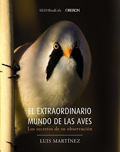 El Extraordinario Mundo De Las Aves. Los Secretos De Su Observación, De Sociedad Española De Ornitología. Editorial Anaya Multimedia, Tapa Tapa Blanda En Español