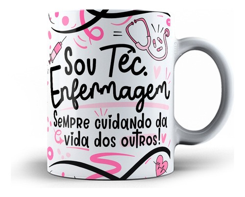 Caneca Sou Téc. Enfermagem Sempre Cuidando 23