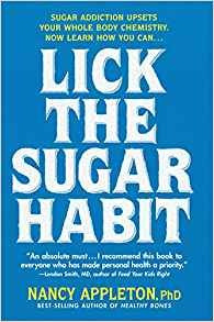 Lick The Sugar Habit Sugar Addiction Upsets Your Whole Body 