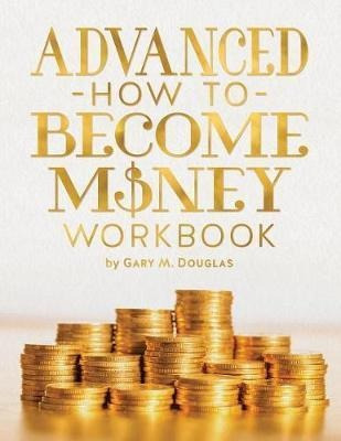 Advanced How To Become Money Workbook - Gary M Douglas (p...