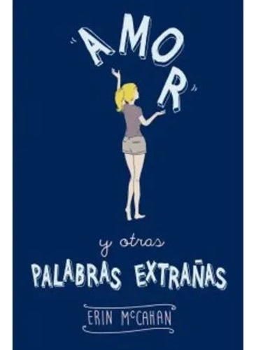 Amor Y Otras Palabras Extrañas - Erin Mccahan (usado